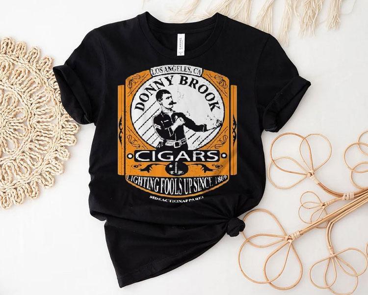 Los Angeles Ca Donny Brook Cigars Lighting Fools Up Since 1869 Shirt Los Angeles Ca Donny Brook Cigars Lighting Fools Up Since 1869 Shirt