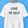 Love Yo Self Shirt