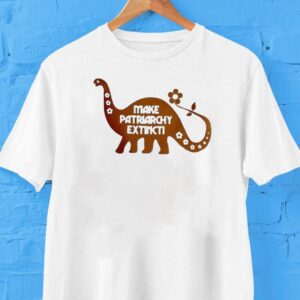 Make Patriarchy Extinct Shirt