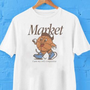 Market I Am My Only Competition One On One Shirt