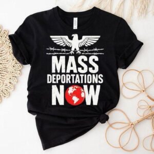Mass Deportations Now Shirt