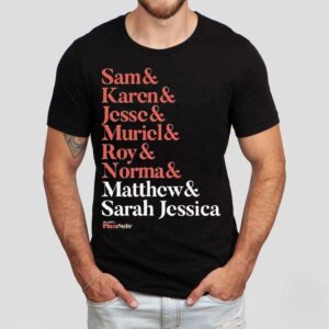 Matthew And Plaza Suite Sam Karen Jesse Muriel Roy And Normal Names Shirt