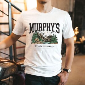 Maybe Murphy Murphy’s Trash Cleanups Shirt