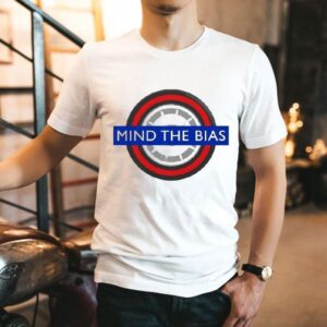 Mind The Bias Shirt