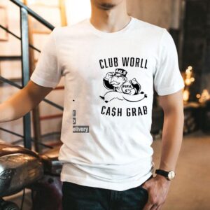 Mls Club World Cash Grab Shirt