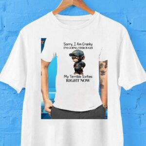 Monkey Sorry I Am Cranky I’m Going Through My Terrible Sixties Right Now Shirt