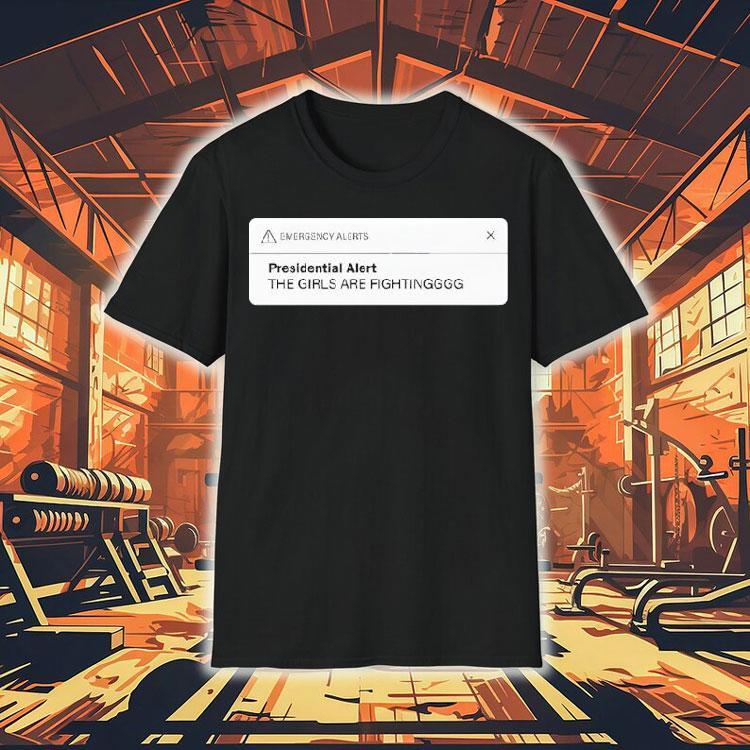 Musk Trump Presidential Alert The Girls Are Fighting Shirt Musk Trump Presidential Alert The Girls Are Fighting Shirt