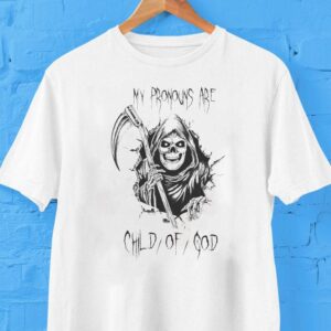 My Pronouns Are Child Of God Death Grim Reaper Shirt