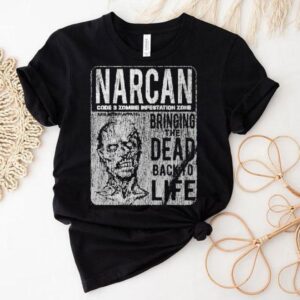 Narcan Code Zombie Infestation Zone Bringing The Dead Back To Life Tshirt