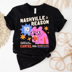 Nashville Is The Reason Cartel The Summer Sept 13 2025 Shirt Nashville Is The Reason Cartel The Summer Sept 13 2025 Shirt