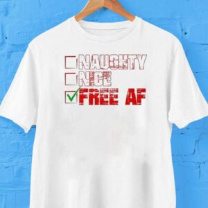 Naughty Nice Free Af Shirt