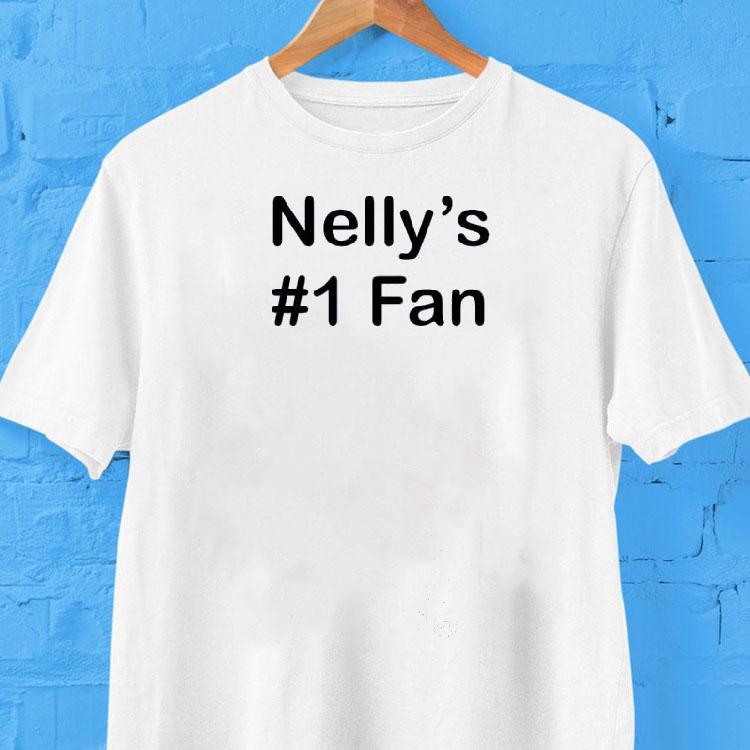 Nelly’s No1 Fan Shirt Nelly’s No1 Fan Shirt