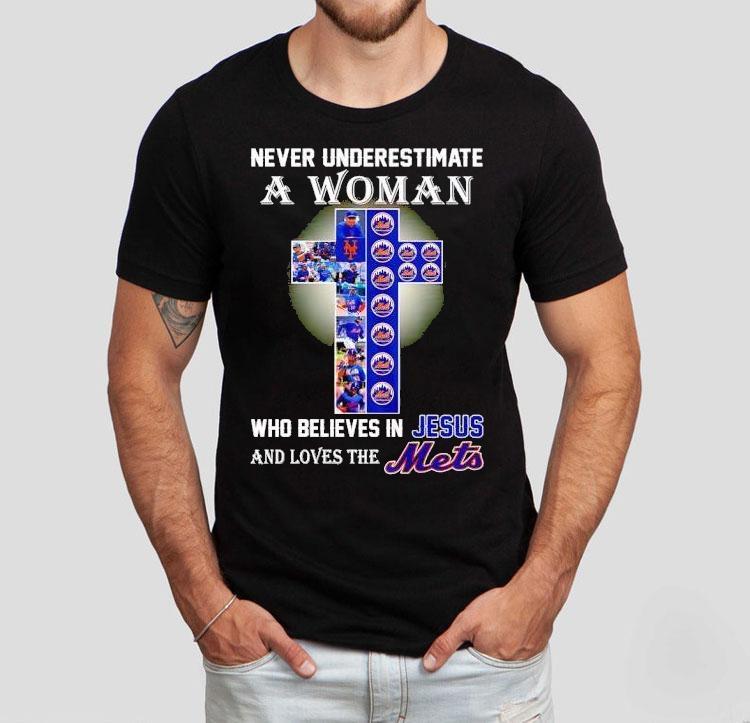 Never Underestimate A Woman Who Believes In Jesus And Love The New York Mets Shirt Never Underestimate A Woman Who Believes In Jesus And Love The New York Mets Shirt