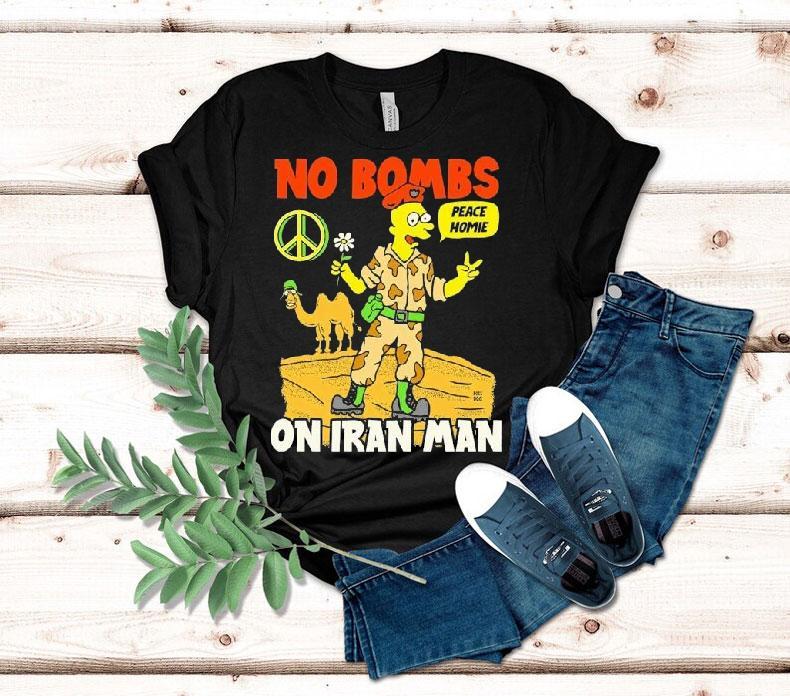 No Bombs On Iran Man Peace Homie Shirt No Bombs On Iran Man Peace Homie Shirt