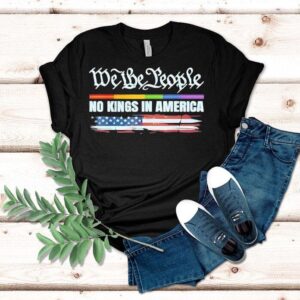 No Kings In America Since 1776 We The People Shirt No Kings In America Since 1776 We The People Shirt