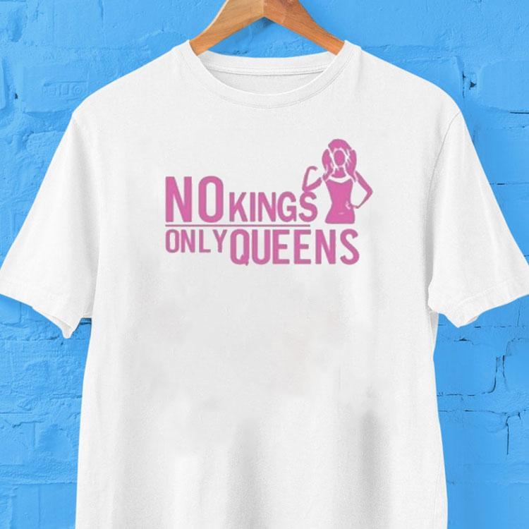 No Kings Only Queens Shirt No Kings Only Queens Shirt