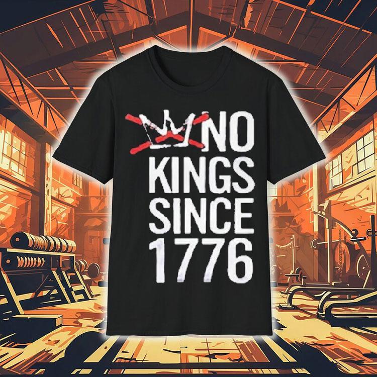 No Kings Since 1776 Shirt No Kings Since 1776 Shirt