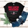 No Luck Needed 9 7 2024 South Bend Northern Illinois Huskies Shirt