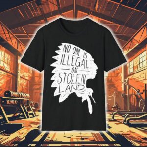 No One Is Illegal On Stolen Land Shirt