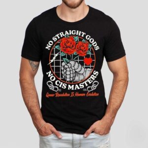 No Straight Gods No Cis Masters Queer Revolution Is Human Evolution Rose Hands Shirt