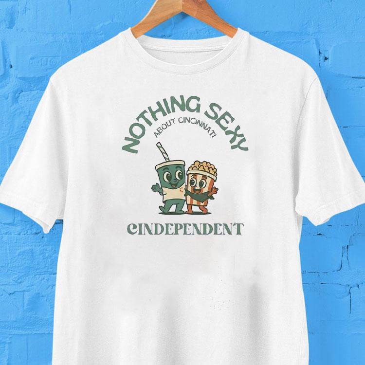 Nothing Sexy About Cincinnati Cindependent Film Festival Shirt Nothing Sexy About Cincinnati Cindependent Film Festival Shirt