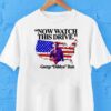 Now Watch This Drive George Dubbya Bush American Map Shirt