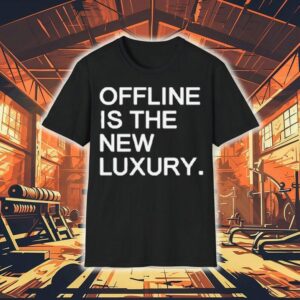 Offline Is The New Luxury Tshirt