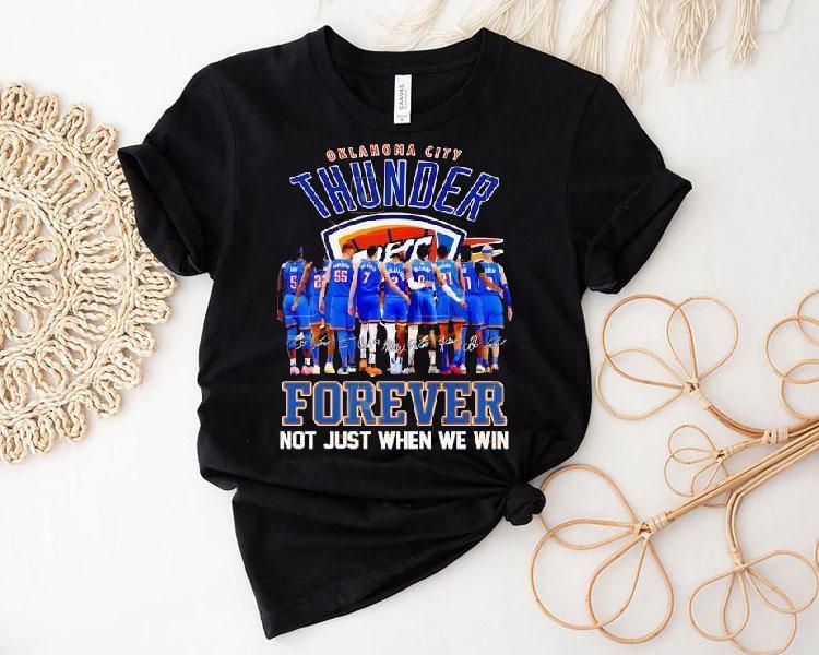 Oklahoma City Thunder Forever Not Just When We Win Signatures Shirt Oklahoma City Thunder Forever Not Just When We Win Signatures Shirt