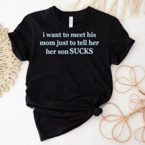 Olivia Rodrigo I Want To Meet His Mom Just To Tell Her Her Son Sucks Shirt Olivia Rodrigo I Want To Meet His Mom Just To Tell Her Her Son Sucks Shirt