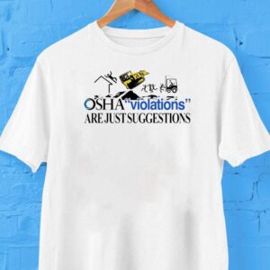 Osha Violations Are Just Suggestions Shirt