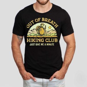 Out Of Breath Hiking Club Just Give Me A Minute Shirt