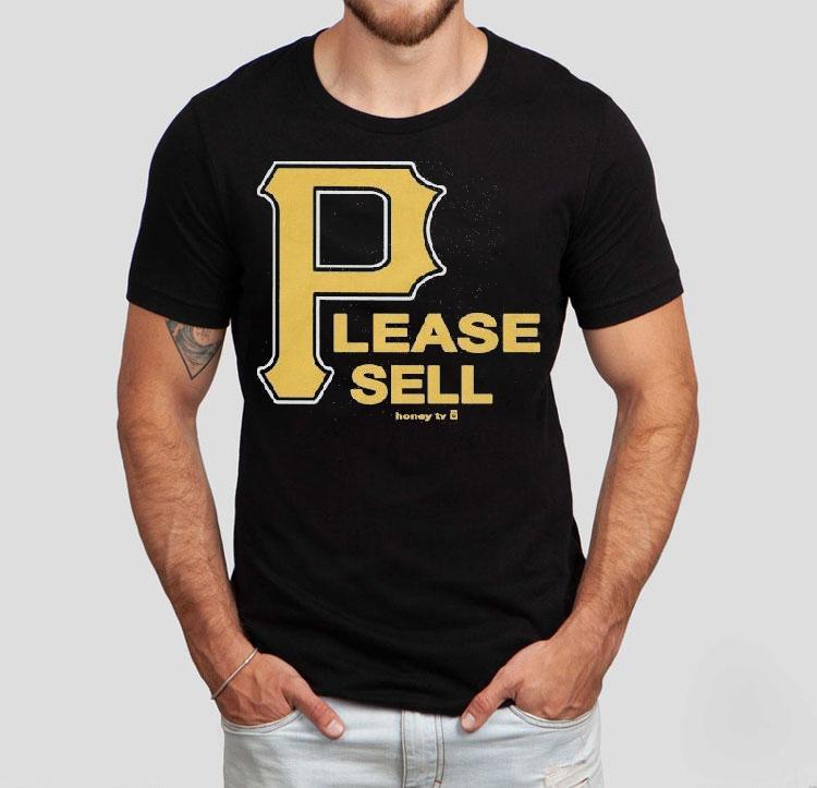 Pittsburgh Pirates Please Sell Honey Tv Shirt Pittsburgh Pirates Please Sell Honey Tv Shirt