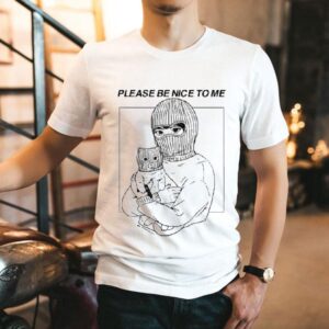 Please Be Nice To Me Shirt