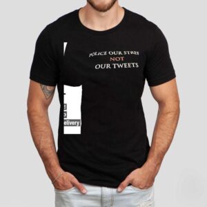 Police Our Streets Not Our Tweets Shirt