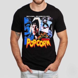 Popcorn Buy A Bag Go Home In A Box Horror Movie Shirt