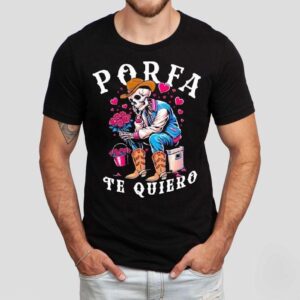 Porfa Te Quiero Mucho Cowboy Skeleton Hear Tshirt