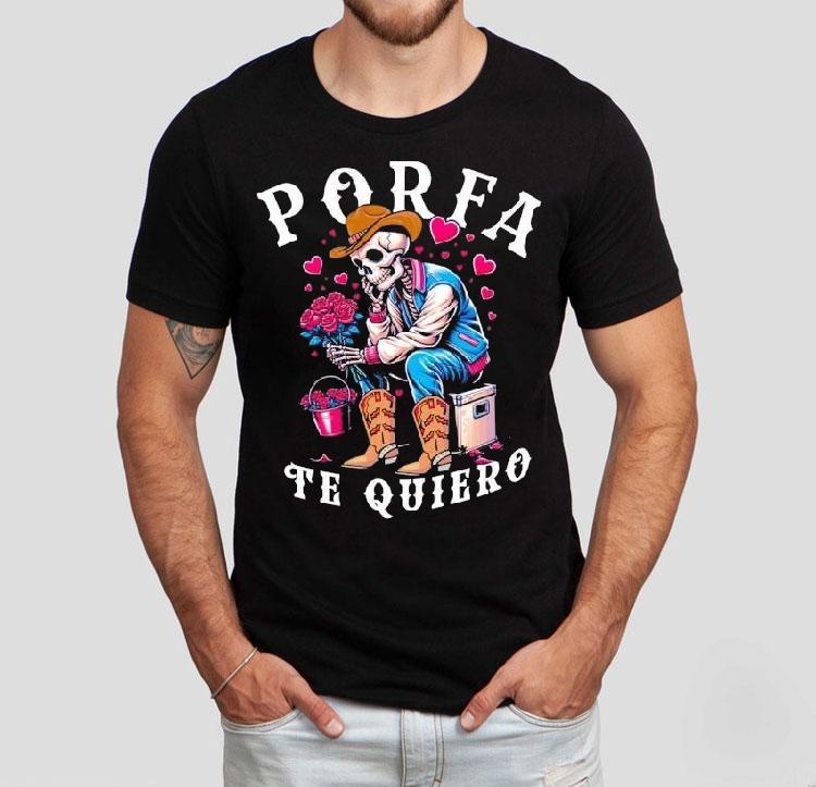 Porfa Te Quiero Mucho Cowboy Skeleton Heart Shirt Porfa Te Quiero Mucho Cowboy Skeleton Heart Shirt