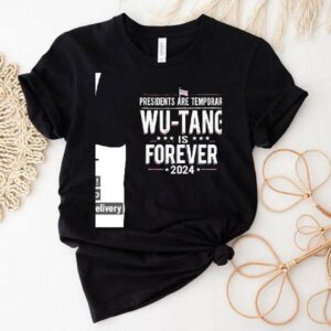 Presidents Are Temporary Wu-tang Is Forever 2024 Shirt