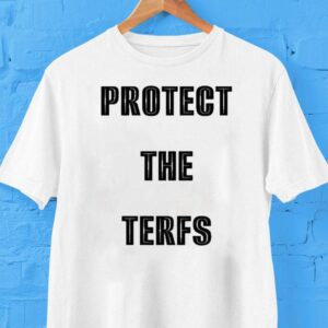 Protect The Terfs Tshirt