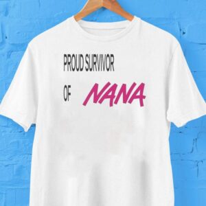 Proud Survivor Of Nana Shirt