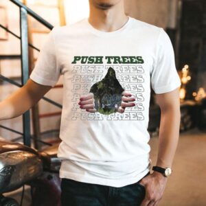 Push Trees The Ripping Through Shirt