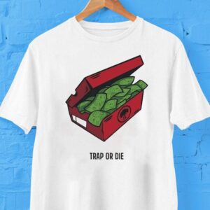 Push Trees Trap Or Die The Shoe Box Money Shirt