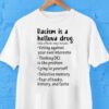 Racism Is A Helluva Drug Side Effects May Include Voting Against Your Own Interests Shirt