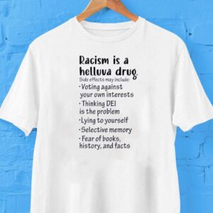 Racism Is A Helluva Drug Shirt