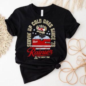 Rainier Servin’ Up Cold Ones Since ’78 The Great Shirt