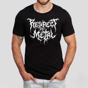Respect Is Metal Shirt