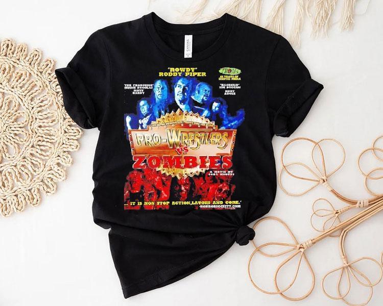 Rowdy Roddy Piper Pro-wrestlers Vs Zombies A Movie By Cody Knotts It Is Non Stop Action Laughs And Gore Shirt Rowdy Roddy Piper Pro-wrestlers Vs Zombies A Movie By Cody Knotts It Is Non Stop Action Laughs And Gore Shirt