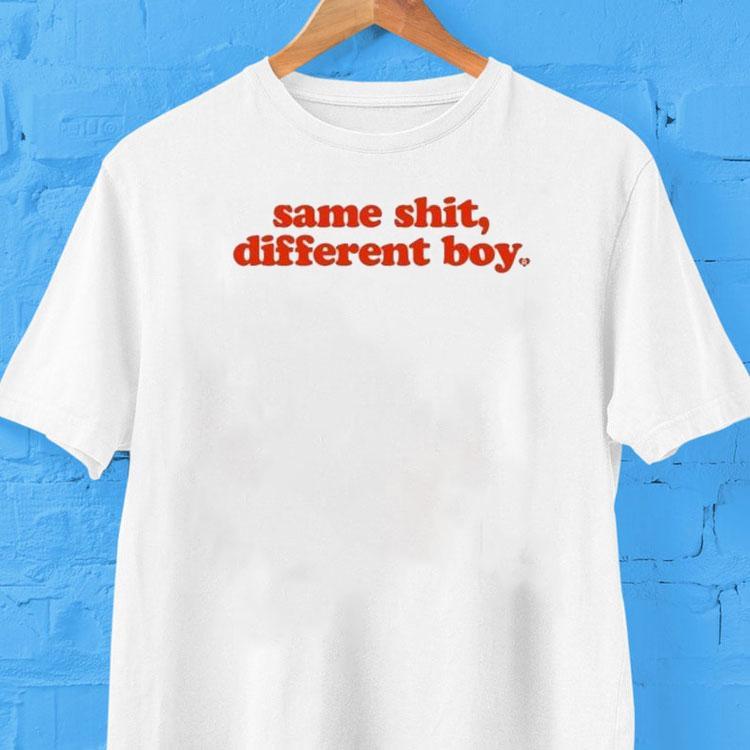 Same Shit, Different Boy Shirt Same Shit, Different Boy Shirt