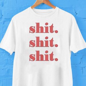 Shit Shit Shi Tshirt