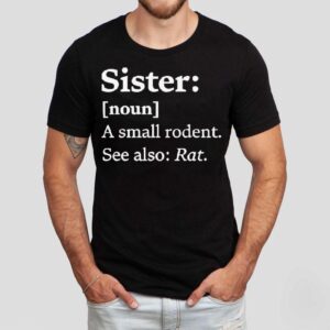 Sister Dictionary Definition A Small Rodent See Also Rat Shirt